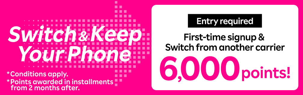 【Entry required】Switch and Keep Your Phone! Get 6,000 points for first-time signup and switch from another carrier.