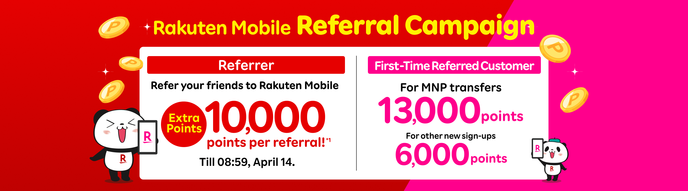 Refer your family and friends to Rakuten Mobile and get 10,000 points per person. The referred friends will also receive 13,000 points for MNP transfers, or 6,000 points for other new sign-ups. 